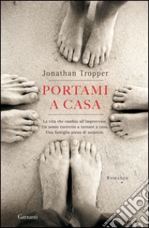 Portami a casa. E-book. Formato PDF ebook di Jonathan Tropper