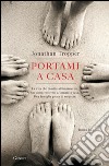 Portami a casa. E-book. Formato PDF ebook di Jonathan Tropper