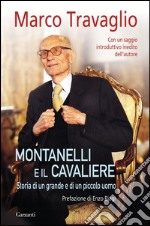 Montanelli e il Cavaliere. Storia di un grande e di un piccolo uomo. E-book. Formato EPUB ebook