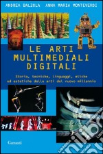 Le arti multimediali digitali. Storia, tecniche, linguaggi, etiche ed estetiche del nuovo millennio. E-book. Formato EPUB ebook