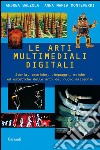 Le arti multimediali digitali. Storia, tecniche, linguaggi, etiche ed estetiche del nuovo millennio. E-book. Formato EPUB ebook di Andrea Balzola