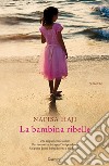 La bambina ribelle. E-book. Formato EPUB ebook di Nafisa Haji