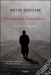 Il farmacista di Auschwitz. E-book. Formato EPUB ebook di Dieter Schlesak