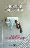 Il paese delle meraviglie. E-book. Formato EPUB ebook di Giuseppe Culicchia