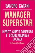 Manager superstar. Merito, giusto compenso e disuguaglianza sociale. E-book. Formato EPUB ebook