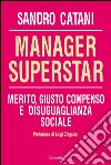 Manager superstar. Merito, giusto compenso e disuguaglianza sociale. E-book. Formato EPUB ebook