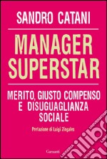 Manager superstar. Merito, giusto compenso e disuguaglianza sociale. E-book. Formato PDF