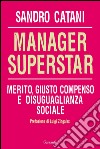 Manager superstar. Merito, giusto compenso e disuguaglianza sociale. E-book. Formato PDF ebook
