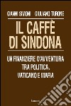 Il caffè di Sindona. Un finanziere d'avventura tra politica, Vaticano e mafia. E-book. Formato PDF ebook