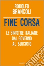 Fine corsa. Le sinistre italiane dal governo al suicidio. E-book. Formato PDF ebook