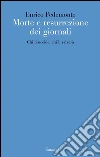 Morte e resurrezione dei giornali. Chi uccide li uccide, chi li salverà. E-book. Formato PDF ebook di Enrico Pedemonte