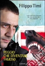 Peggio che diventare famoso. E-book. Formato PDF ebook