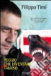 Peggio che diventare famoso. E-book. Formato EPUB ebook di Filippo Timi