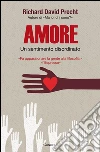 Amore. Un sentimento disordinato. E-book. Formato EPUB ebook di Richard David Precht