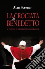 La crociata di Benedetto. Il Vaticano in guerra contro la modernità. E-book. Formato PDF ebook