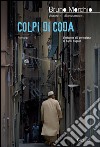 Colpi di coda: Un caso di Bacci Pagano. E-book. Formato PDF ebook di Bruno Morchio