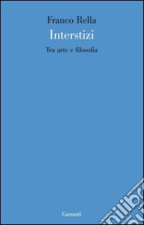 Interstizi. Tra arte e filosofia. E-book. Formato PDF ebook di Franco Rella