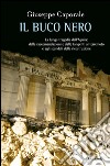 Il buco nero. La lunga tragedia dell'Aquila: dalle raccomandazioni e dalle tangenti al terremoto e agli scandali della ricostruzione. E-book. Formato EPUB ebook