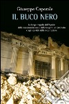 Il buco nero. La lunga tragedia dell'Aquila: dalle raccomandazioni e dalle tangenti al terremoto e agli scandali della ricostruzione. E-book. Formato PDF ebook