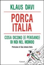 Porca Italia. Cosa dicono (e pensano) di noi nel mondo. E-book. Formato EPUB ebook