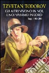 Gli altri vivono in noi, e noi viviamo in loro: Saggi 1983 - 2008. E-book. Formato PDF ebook