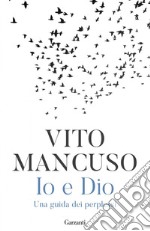 Io e Dio. Una guida dei perplessi. E-book. Formato EPUB ebook