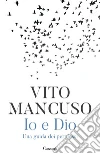 Io e Dio. Una guida dei perplessi. E-book. Formato EPUB ebook