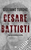 Il caso Battisti: Storia di un'inchiesta. E-book. Formato EPUB ebook di Giuliano Turone