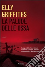 La palude delle ossa: Un caso di Ruth Galloway. E-book. Formato EPUB ebook