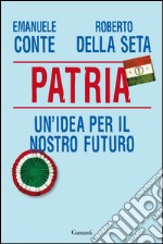 Patria: Un'idea per il nostro futuro. E-book. Formato EPUB ebook