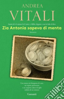 Zia Antonia sapeva di menta. E-book. Formato EPUB ebook di Andrea Vitali