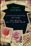 I messaggi segreti dei fiori: Trova il fiore perfetto per le tue emozioni e per i tuoi regali. E-book. Formato EPUB ebook di Mandy Kirby