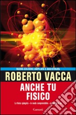 Anche tu fisico: La fisica spiegata - in modo comprensibile - a chi non la sa. E-book. Formato PDF ebook