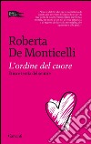 L'ordine del cuore: Eica e teoria del sentire. E-book. Formato EPUB ebook di Roberta  De Monticelli