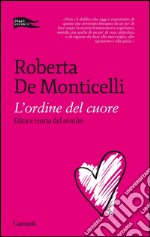 L'ordine del cuore: Eica e teoria del sentire. E-book. Formato PDF ebook