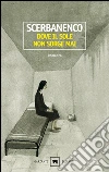 Dove il sole non sorge mai. E-book. Formato EPUB ebook di Giorgio Scerbanenco