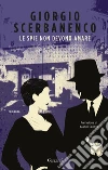 Le spie non devono amare. E-book. Formato EPUB ebook di Giorgio Scerbanenco