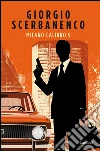 Milano calibro 9. E-book. Formato EPUB ebook di Giorgio Scerbanenco