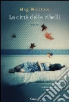 La città delle ribelli. E-book. Formato EPUB ebook di Meg Wolitzer