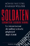 Soldaten: Le intercettazioni dei militari tedeschi prigionieri degli Alleati. E-book. Formato EPUB ebook di Sönke Neitzel