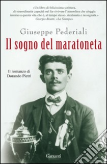 Il sogno del maratoneta. Il romanzo di Dorando Pietri. E-book. Formato PDF ebook di Giuseppe Pederiali