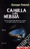 Camilla nella nebbia: Un caso di Camilla Cagliostri. E-book. Formato PDF ebook di Giuseppe Pederiali