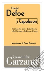 I capolavori (Il colonnello Jack - Lady Roxana - Moll Flanders - Robinson Crusoe). E-book. Formato EPUB ebook