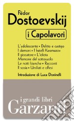 I capolavori (L'adolescente - Delitto e castigo - I demoni - I fratelli Karamazov - Il giocatore - L'idiota - Memorie dal sottosuolo - Le notti bianche - Racconti - Il sosia - Umiliati e offesi). E-book. Formato EPUB ebook