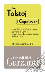 I capolavori (Anna Karenina - Guerra e pace - La morte di Ivan Il'ic- Resurrezione - La sonata a Kreutzer e altri racconti). E-book. Formato EPUB ebook