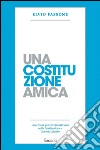 Una costituzione amica. E-book. Formato EPUB ebook di Elvio Fassone