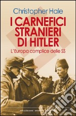 I carnefici stranieri di Hitler: L'Europa complice delle SS. E-book. Formato EPUB ebook