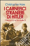 I carnefici stranieri di Hitler: L'Europa complice delle SS. E-book. Formato EPUB ebook di Christopher Hale