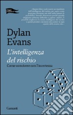 L'intelligenza del rischio: Come convivere con l'incertezza. E-book. Formato EPUB ebook