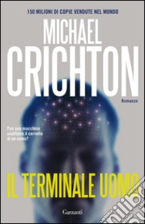 Il terminale uomo. E-book. Formato EPUB ebook di Michael Crichton